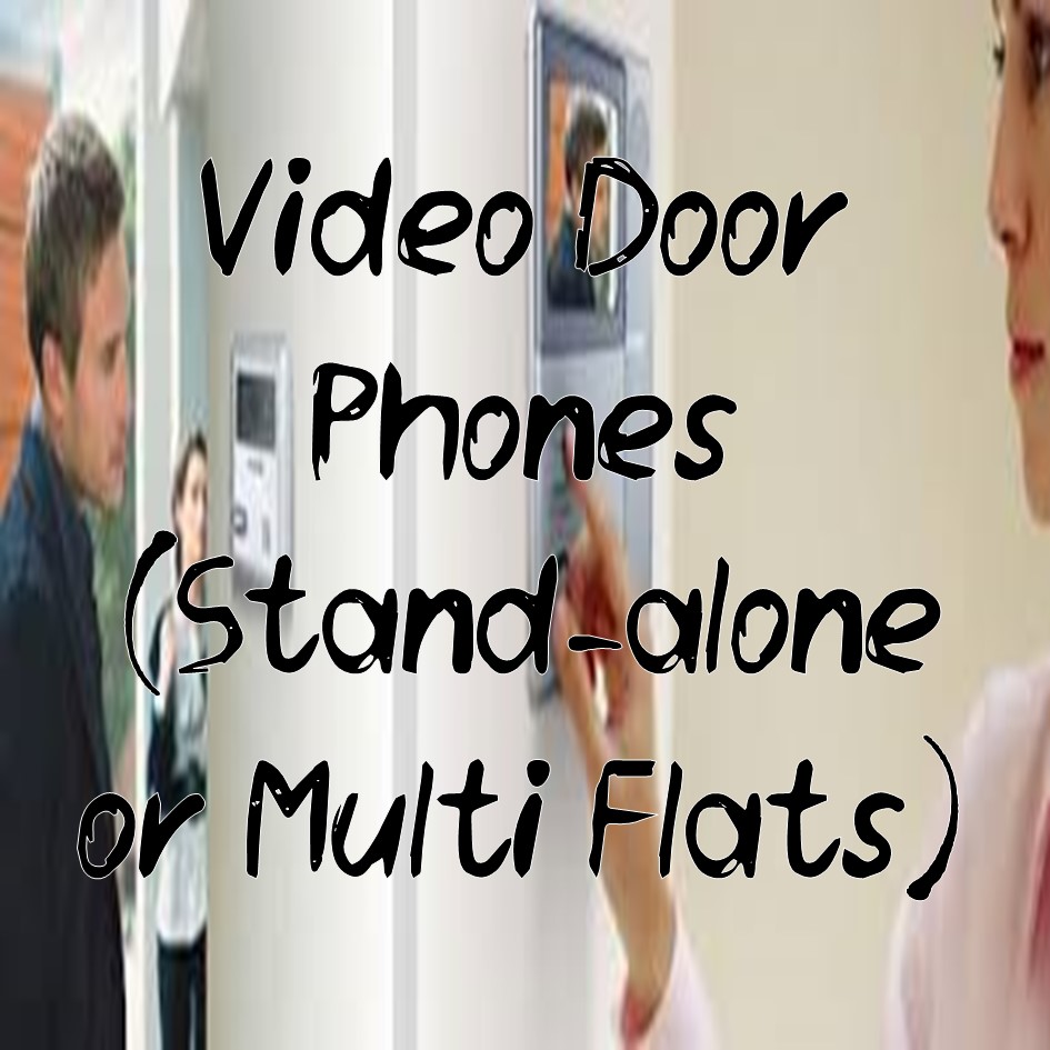 Video Door Phones (Stand-alone or Multi Flats)